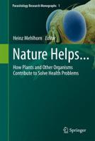 Nature Helps... : How Plants and Other Organisms Contribute to Solve Health Problems