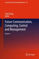 Future Communication, Computing, Control and Management : Volume 1