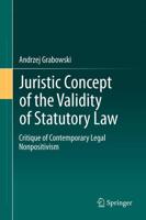 Juristic Concept of the Validity of Statutory Law : A Critique of Contemporary Legal Nonpositivism