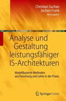 Analyse und Gestaltung leistungsfähiger IS-Architekturen : Modellbasierte Methoden aus Forschung und Lehre in der Praxis