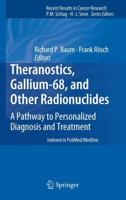 Theranostics, Gallium-68, and Other Radionuclides : A Pathway to Personalized Diagnosis and Treatment