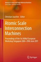 Atomic Scale Interconnection Machines : Proceedings of the 1st AtMol European Workshop Singapore 28th-29th June 2011