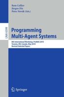 Programming Multi-Agent Systems : 8th International Workshop, ProMAS 2010, Toronto, ON, Canada,  May 11, 2010. Revised Selected Papers