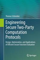 Engineering Secure Two-Party Computation Protocols : Design, Optimization, and Applications of Efficient Secure Function Evaluation