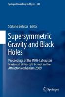 Supersymmetric Gravity and Black Holes : Proceedings of the INFN-Laboratori Nazionali di Frascati School on the Attractor Mechanism 2009
