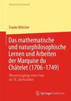 Das mathematische und naturphilosophische Lernen und Arbeiten der Marquise du Châtelet (1706-1749) : Wissenszugänge einer Frau im 18. Jahrhundert