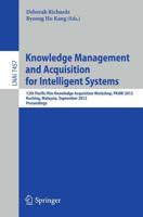 Knowledge Management and Acquisition for Intelligent Systems : 12th Pacific Rim Knowledge Acquisition Workshop, PKAW 2012, Kuching, Malaysia, September 5-6, 2012, Proceedings