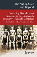 The Nation State and Beyond : Governing Globalization Processes in the Nineteenth and Early Twentieth Centuries