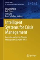 Intelligent Systems for Crisis Management : Geo-information for Disaster Management (Gi4DM) 2012