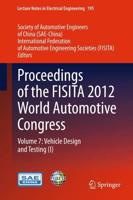Proceedings of the FISITA 2012 World Automotive Congress. Volume 7 Vehicle Design and Testing (1)