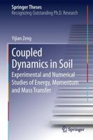 Coupled Dynamics in Soil : Experimental and Numerical Studies of Energy, Momentum and Mass Transfer