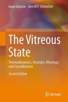 The Vitreous State : Thermodynamics, Structure, Rheology, and Crystallization