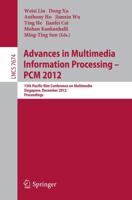 Advances in Multimedia Information Processing, PCM 2012 : 13th Pacific-Rim Conference on Multimedia, Singapore, December 4-6, 2012, Proceedings