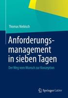 Anforderungsmanagement in sieben Tagen : Der Weg vom Wunsch zur Konzeption