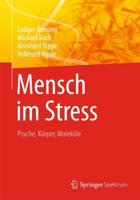 Mensch im Stress : Psyche, Körper, Moleküle