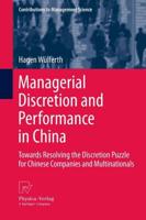 Managerial Discretion and Performance in China : Towards Resolving the Discretion Puzzle for Chinese Companies and Multinationals