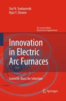 Innovation in Electric Arc Furnaces : Scientific Basis for Selection