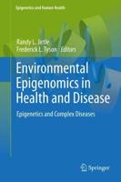 Environmental Epigenomics in Health and Disease : Epigenetics and Complex Diseases