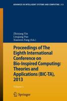 Proceedings of The Eighth International Conference on Bio-Inspired Computing: Theories and Applications (BIC-TA), 2013