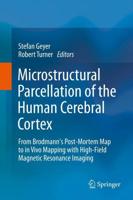 Microstructural Parcellation of the Human Cerebral Cortex : From Brodmann's Post-Mortem Map to in Vivo Mapping with High-Field Magnetic Resonance Imaging