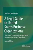 A Legal Guide to United States Business Organizations : The Law of Partnerships, Corporations, and Limited Liability Companies