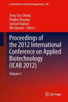 Proceedings of the 2012 International Conference on Applied Biotechnology (ICAB 2012) : Volume 1