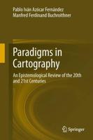 Paradigms in Cartography : An Epistemological Review of the 20th and 21st Centuries