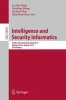 Intelligence and Security Informatics : Pacific Asia Workshop, PAISI 2013, Beijing, China, August 3, 2013. Proceedings