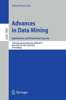 Advances in Data Mining: Applications and Theoretical Aspects : 13th Industrial Conference, ICDM 2013, New York, NY, USA, July 16-21, 2013. Proceedings