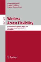 Wireless Access Flexibility : First International Workshop, WiFlex 2013, Kaliningrad, Russia, September 4-6, 2013, Proceedings