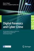 Digital Forensics and Cyber Crime : 4th International Conference, ICDF2C 2012, Lafayette, IN, USA, October 25-26, 2012, Revised Selected Papers