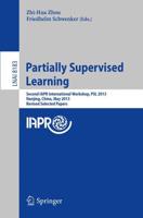 Partially Supervised Learning : Second IAPR International Workshop, PSL 2013, Nanjing, China, May 13-14, 2013, Revised Selected Papers