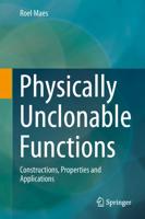 Physically Unclonable Functions : Constructions, Properties and Applications