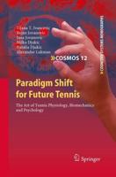 Paradigm Shift for Future Tennis : The Art of Tennis Physiology, Biomechanics and Psychology
