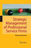 Strategic Management of Professional Service Firms : Theory and Practice