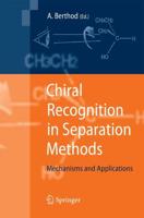 Chiral Recognition in Separation Methods : Mechanisms and Applications