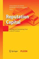 Reputation Capital : Building and Maintaining Trust in the 21st Century