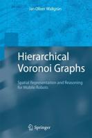 Hierarchical Voronoi Graphs : Spatial Representation and Reasoning for Mobile Robots