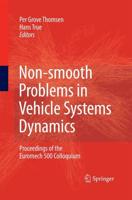 Non-smooth Problems in Vehicle Systems Dynamics : Proceedings of the Euromech 500 Colloquium
