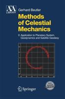 Methods of Celestial Mechanics : Volume II: Application to Planetary System, Geodynamics and Satellite Geodesy