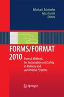 FORMS/FORMAT 2010 : Formal Methods for Automation and Safety in Railway and Automotive Systems