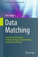 Data Matching : Concepts and Techniques for Record Linkage, Entity Resolution, and Duplicate Detection