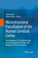 Microstructural Parcellation of the Human Cerebral Cortex : From Brodmann's Post-Mortem Map to in Vivo Mapping with High-Field Magnetic Resonance Imaging