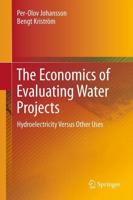 The Economics of Evaluating Water Projects : Hydroelectricity Versus Other Uses