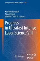 Progress in Ultrafast Intense Laser Science VIII. Progress in Ultrafast Intense Laser Science