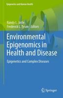 Environmental Epigenomics in Health and Disease : Epigenetics and Complex Diseases