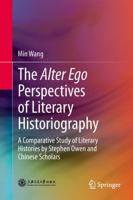 The Alter Ego Perspectives of Literary Historiography : A Comparative Study of Literary Histories by Stephen Owen and Chinese Scholars
