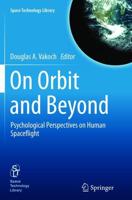 On Orbit and Beyond : Psychological Perspectives on Human Spaceflight