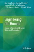 Engineering the Human : Human Enhancement Between Fiction and Fascination