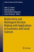 Multicriteria and Multiagent Decision Making With Applications to Economics and Social Sciences